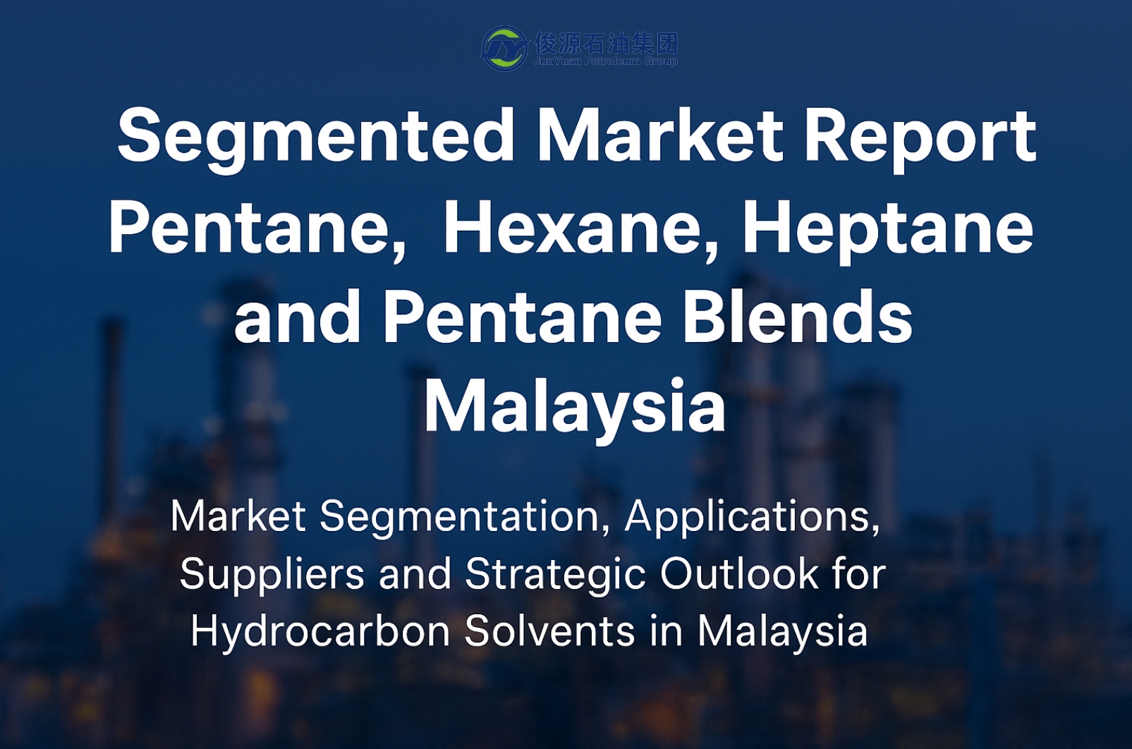 Market report cover showing refinery background with title: Pentane, Hexane, Heptane and Blends in Malaysia